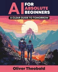 Produktbild: AI for Absolute Beginners: A Clear Guide to Tomorrow