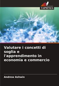 Produktbild: Valutare i concetti di soglia e l'apprendimento in economia e commercio