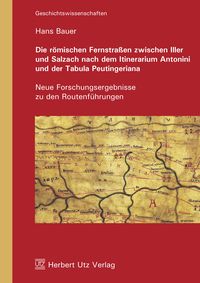Produktbild: Die r&ouml;mischen Fernstra&szlig;en zwischen Iller und Salzach nach dem Itinerarium Antonini und der Tabula Peutingeriana
