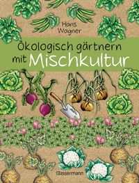 Bild vom Artikel Ökologisch gärtnern mit Mischkultur. vom Autor Hans Wagner