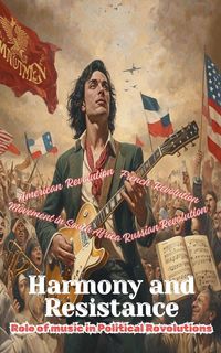 Produktbild: Harmony and Resistance - The Role of Music in Political Revolutions