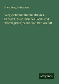 Produktbild: Vergleichende Grammatik des Sanskrit. Ausf&uuml;hrliches Sach- und Wortregister; bearb. von Carl Arendt
