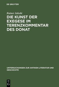 Produktbild: Die Kunst der Exegese im Terenzkommentar des Donat