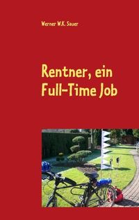 Bild vom Artikel Rentner, ein Full-Time Job vom Autor Werner W. Sauer