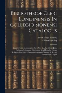 Produktbild: Bibliothec&aelig; Cleri Londinensis In Collegio Sionensi Catalogus