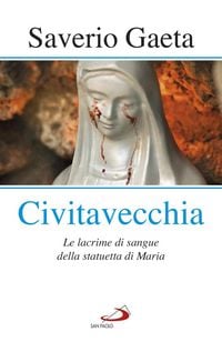 Produktbild: Civitavecchia. Le lacrime di sangue della statuetta di Maria