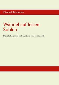 Produktbild: Wandel auf leisen Sohlen - Die stille Revolution im Gesundheits- und Sozialbereich