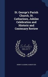 Produktbild: St. George's Parish Church, St. Catharines, Jubilee Celebration and Historic and Centenary Review