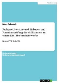 Produktbild: Fachgerechtes Aus- und Einbauen und Funktionspr&uuml;fung der Gl&uuml;hlampen an einem Kfz - Hauptscheinwerfer