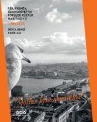 Produktbild: 100. Yilinda Cumhuriyetin Pop&uuml;ler K&uuml;lt&uuml;r Haritasi 3 1980-2023 Yollar Bize Memleket