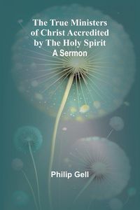Produktbild: The True Ministers of Christ Accredited by the Holy Spirit