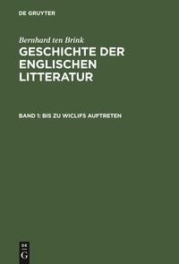 Bild vom Artikel Bernhard ten Brink: Geschichte der englischen Litteratur / Bis zu Wiclifs Auftreten vom Autor Bernhard ten Brink