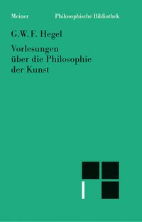 Vorlesungen über die Philosophie der Kunst Georg Wilhelm Friedrich Hegel