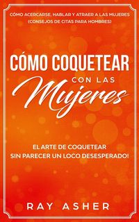 Produktbild: C&oacute;mo Coquetear con las Mujeres