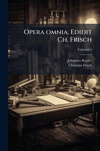 Produktbild: Opera omnia. Edidit Ch. Frisch