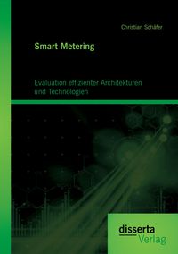 Produktbild: Smart Metering: Evaluation effizienter Architekturen und Technologien