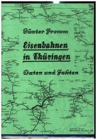 Produktbild: EISENBAHNEN IN TH&Uuml;RINGEN [Er&ouml;ffnung bis zur Stillegung] - Daten und Fakten 1846-1982