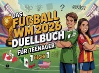 Produktbild: Das Duell-Buch f&uuml;r Teenager: Fu&szlig;ball WM 2026 Edition | 48 spannende 1 gegen 1 Battles - Das WM 2026 Buch Geschenk f&uuml;r Teenager Jungen & M&auml;dchen ab 12