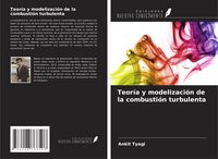 Produktbild: Teor&iacute;a y modelizaci&oacute;n de la combusti&oacute;n turbulenta