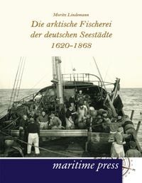 Produktbild: Die arktische Fischerei der deutschen Seest&auml;dte 1620-1868