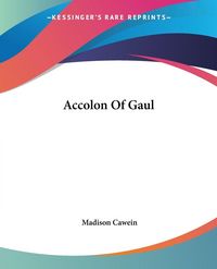 Produktbild: Cawein, M: Accolon Of Gaul