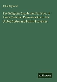 Produktbild: The Religious Creeds and Statistics of Every Christian Denomination in the United States and British Provinces