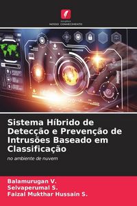 Produktbild: Sistema H&iacute;brido de Detec&ccedil;&atilde;o e Preven&ccedil;&atilde;o de Intrus&otilde;es Baseado em Classifica&ccedil;&atilde;o