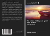 Produktbild: No existe nada para quien s&oacute;lo existe