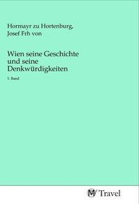 Produktbild: Wien seine Geschichte und seine Denkw&uuml;rdigkeiten