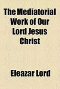 Produktbild: The Mediatorial Work of Our Lord Jesus Christ