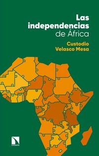 Produktbild: Las independencias de &Aacute;frica : de las primeras resistencias anticoloniales a la formaci&oacute;n de nuevos estados