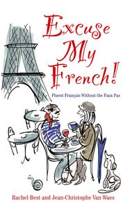 Produktbild: Excuse My French: Fluent Fran&ccedil;ais without the faux pas