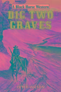Produktbild: Wilson, P: Dig Two Graves