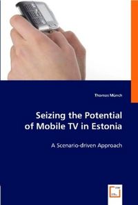 Produktbild: M&uuml;nch, T: Seizing the Potential of Mobile TV in Estonia