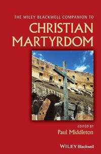 Produktbild: Wiley Blackwell Companion to Christian Martyrdom