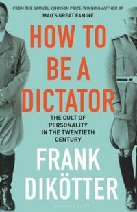 Produktbild: Dikotter, F: How to Be a Dictator