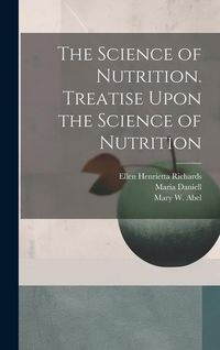 Produktbild: The Science of Nutrition. Treatise Upon the Science of Nutrition