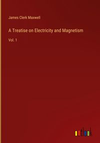 Produktbild: A Treatise on Electricity and Magnetism