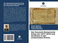 Produktbild: Der Russisch-Osmanische Krieg von 1877-1878 und Armenien in der armenischen Presse