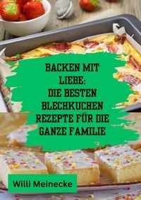 Produktbild: Backen mit Liebe: Die besten Blechkuchen Rezepte f&uuml;r die ganze Familie