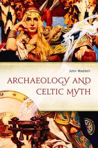 Produktbild: Waddell, J: Archaeology and Celtic Myth