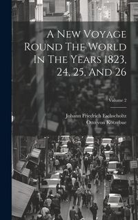 Produktbild: A New Voyage Round The World In The Years 1823, 24, 25, And 26; Volume 2
