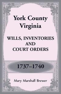 Produktbild: York County, Virginia Wills, Inventories and Court Orders, 1737-1740