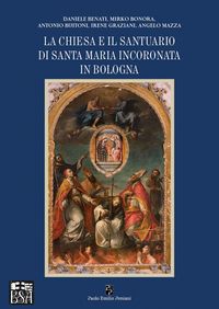 Produktbild: La chiesa e il santuario di Santa Maria Incoronata in Bologna