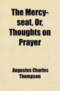 Produktbild: The Mercy-Seat, Or, Thoughts on Prayer