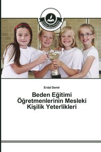 Produktbild: Beden E&iquest;itimi &Ouml;&iquest;retmenlerinin Mesleki Ki&iquest;ilik Yeterlikleri