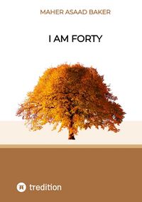 Bild vom Artikel I am forty vom Autor Maher Asaad Baker