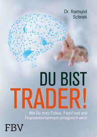 Bild vom Artikel Du bist Trader! vom Autor Raimund Schriek
