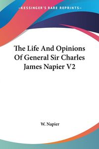 Produktbild: The Life And Opinions Of General Sir Charles James Napier V2