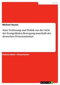 Produktbild: Staat, Verfassung und Politik aus der Sicht der Evangelikalen Bewegung innerhalb des deutschen Protestantismus